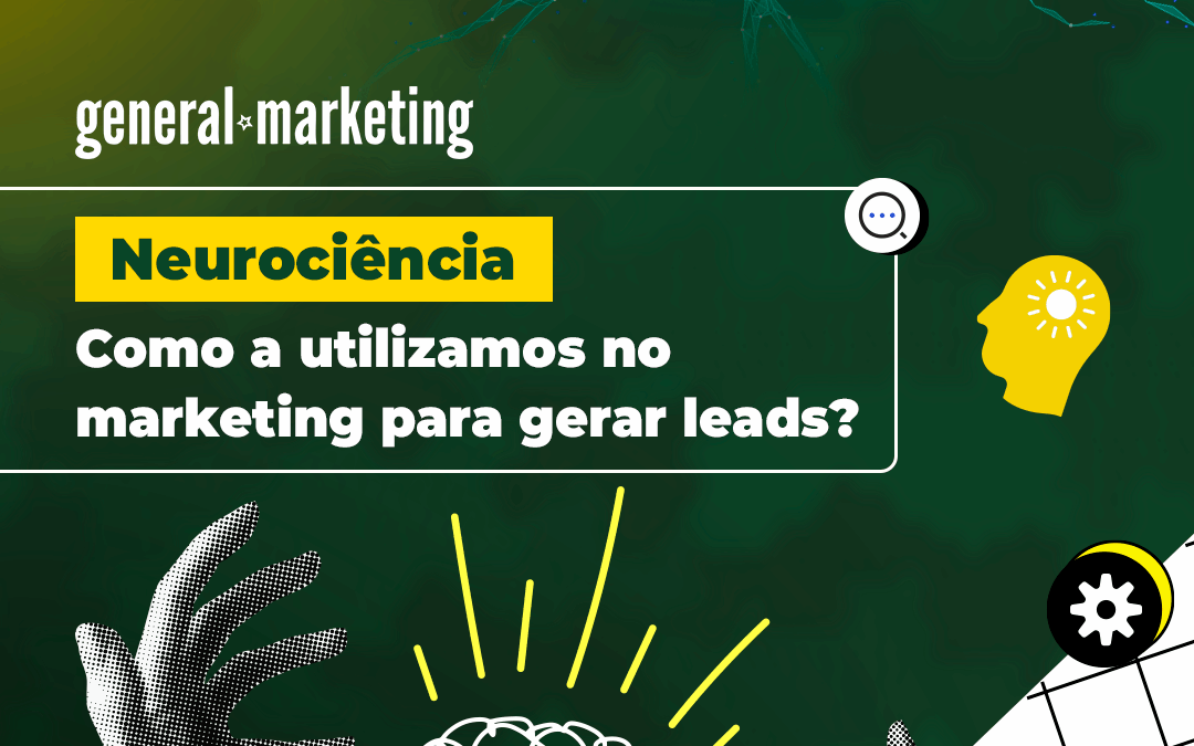 Como Usamos a Neurociência no Marketing para Geração de Leads?